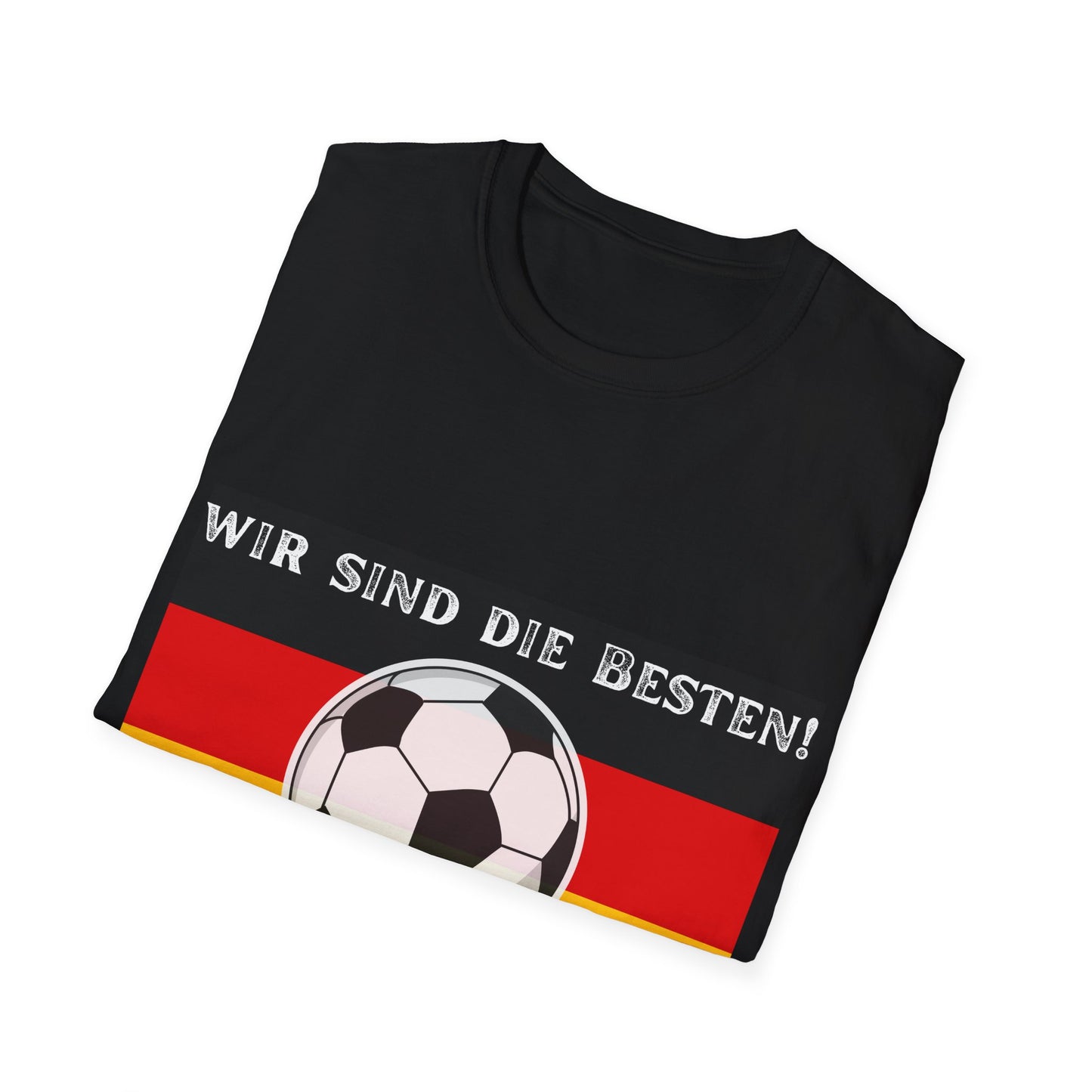 Wir sind die Besten! Unisex T-Shirts, Made in Germany Fashion, Best Quality T-Shirts,