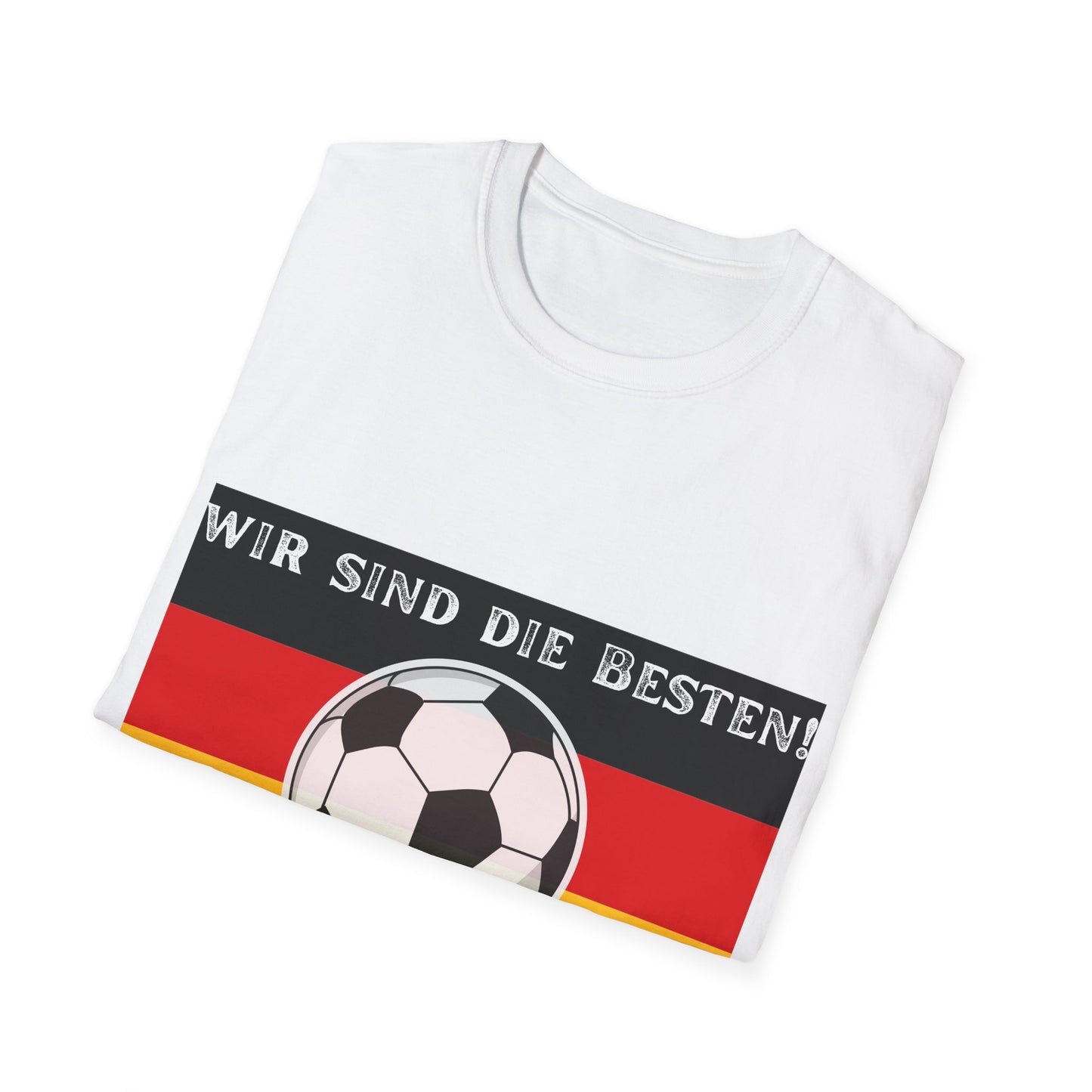 Wir sind die Besten! Unisex T-Shirts, Made in Germany Fashion, Best Quality T-Shirts,