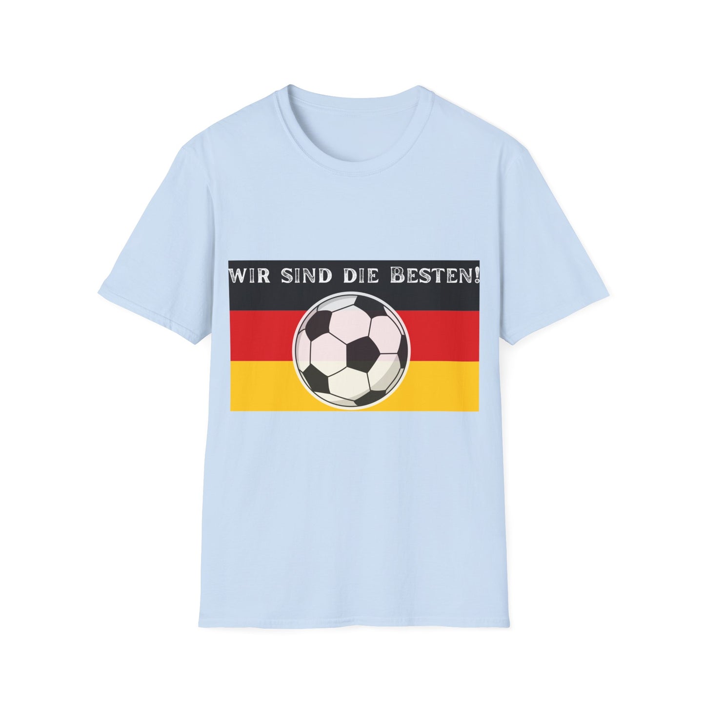 Wir sind die Besten! Unisex T-Shirts, Made in Germany Fashion, Best Quality T-Shirts,