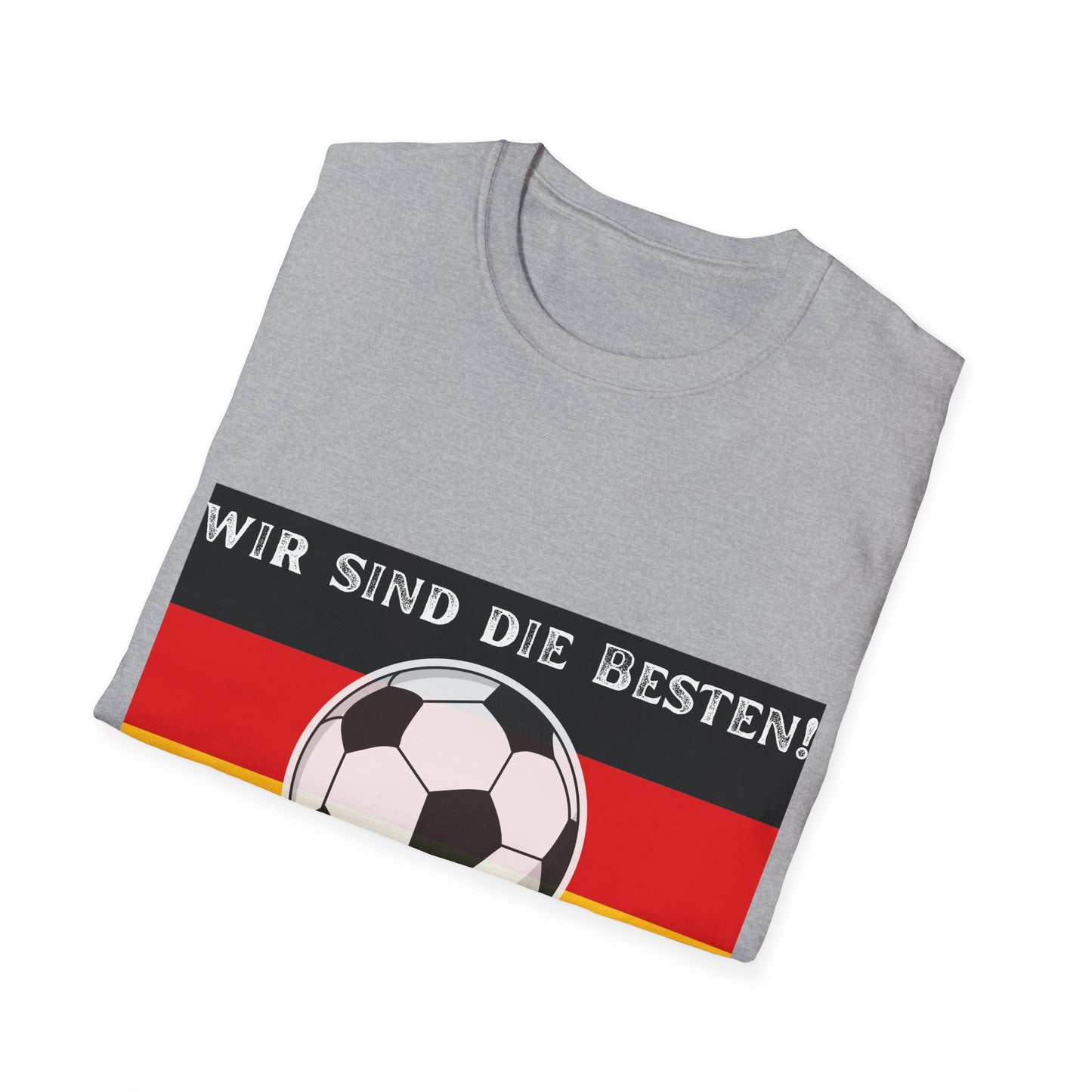 Wir sind die Besten! Unisex T-Shirts, Made in Germany Fashion, Best Quality T-Shirts,