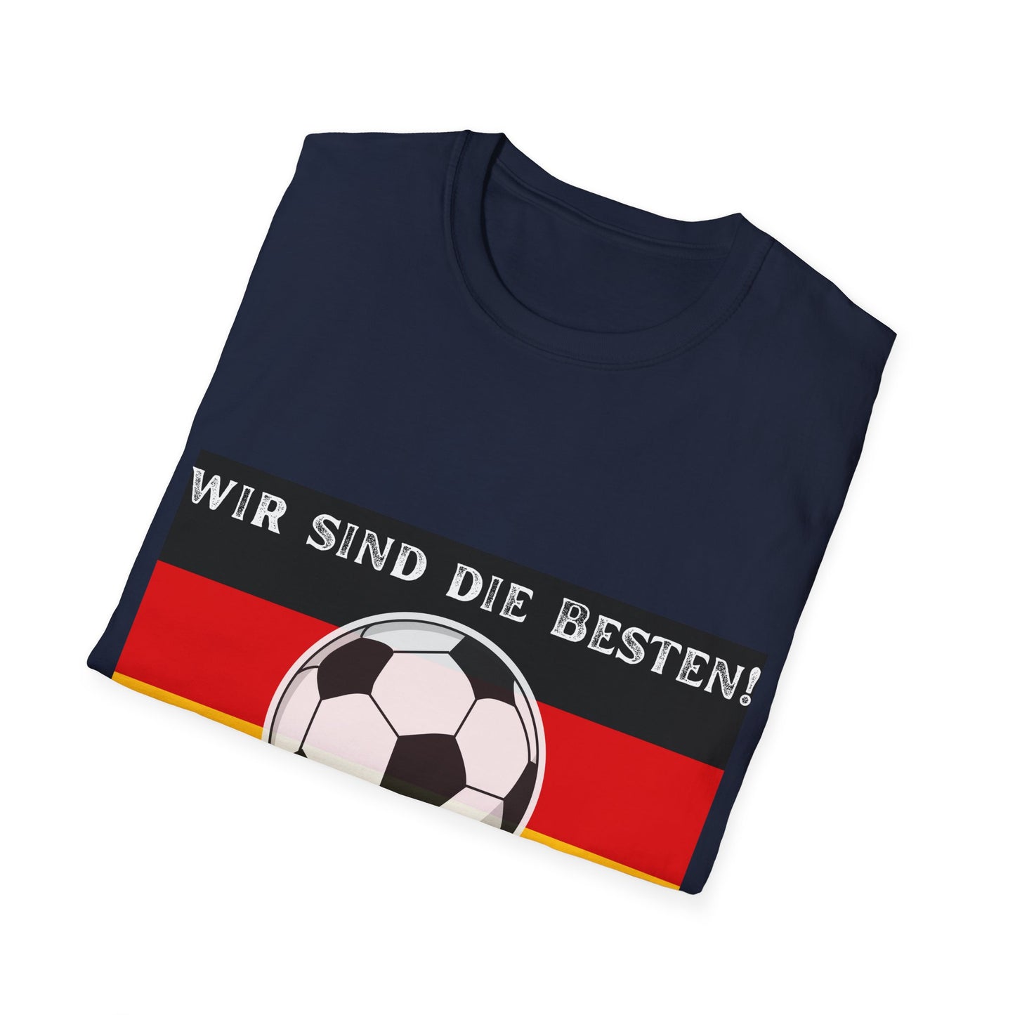 Wir sind die Besten! Unisex T-Shirts, Made in Germany Fashion, Best Quality T-Shirts,